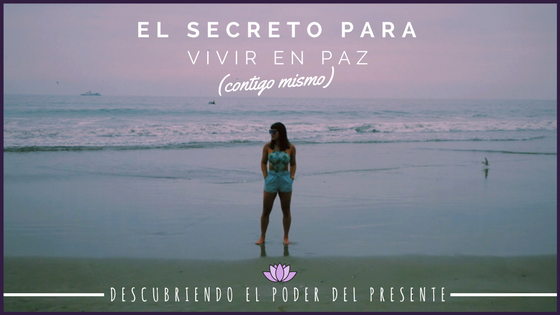 El Secreto Para Vivir En Paz Contigo Mismo